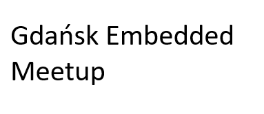 Gdańsk Embedded Meetup